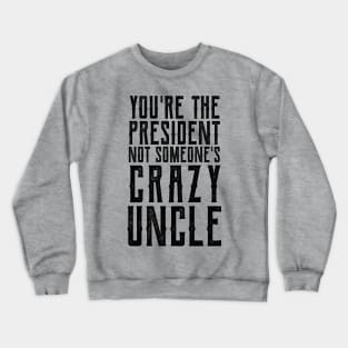 Crazy Uncle crazy uncle meme Crewneck Sweatshirt